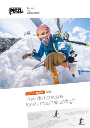 How Do I Prepare for Ski Mountaineering? Access the Inaccessible