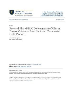 Reversed-Phase HPLC Determination of Alliin in Diverse Varieties of Fresh Garlic and Commercial Garlic Products. Aaron Kwaku Apawu East Tennessee State University