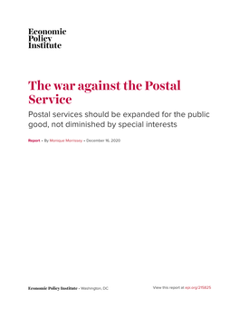 The War Against the Postal Service Postal Services Should Be Expanded for the Public Good, Not Diminished by Special Interests