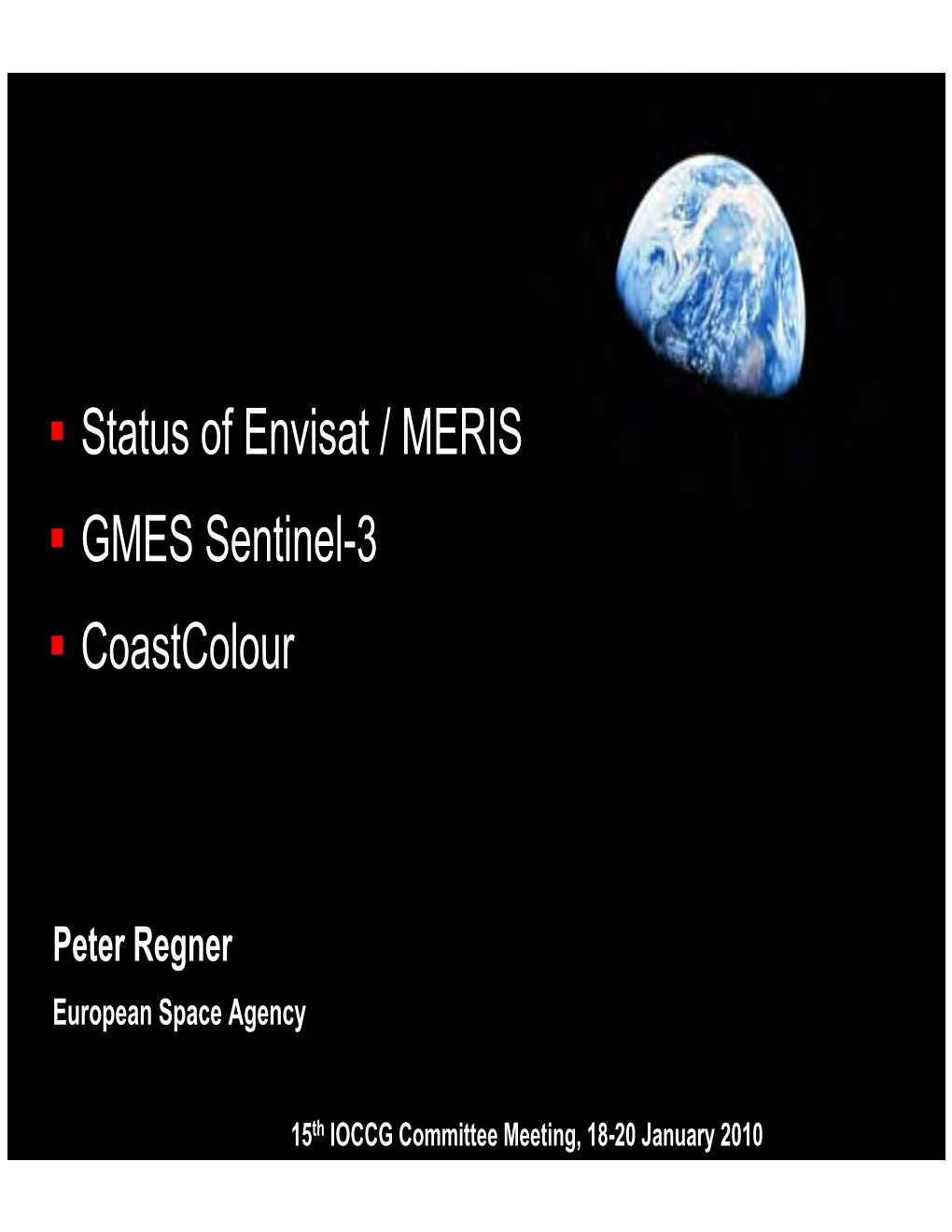 Status of Envisat / MERIS GMES Sentinel-3 Coastcolour