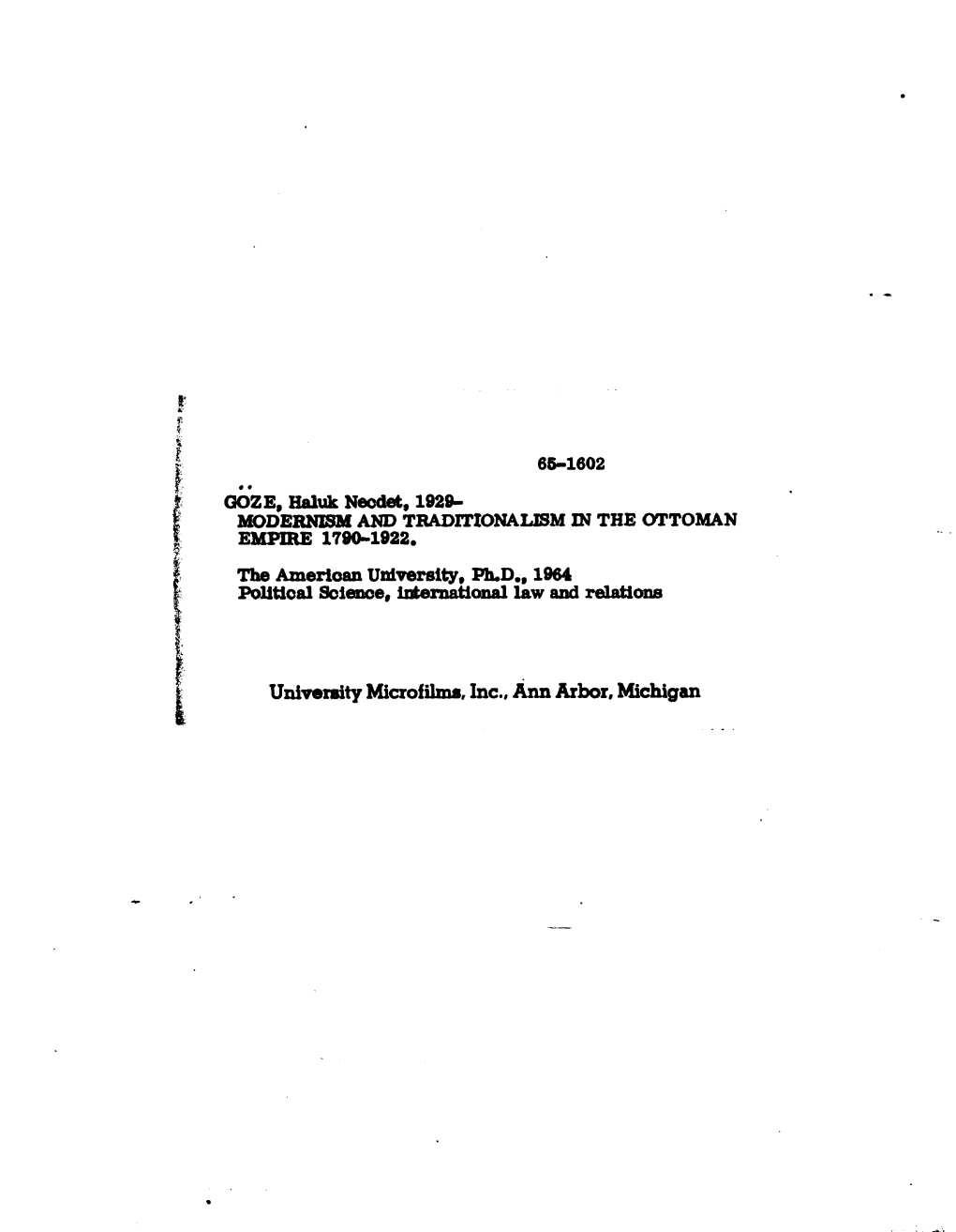 University Microfilms, Inc., Ann Arbor, Michigan ® Copyright by Haluk Necdet Goze»* 1967 MODERNISM and TRADITIONALISM in the OTTOMAN Emfrjre 179Q-L£2K