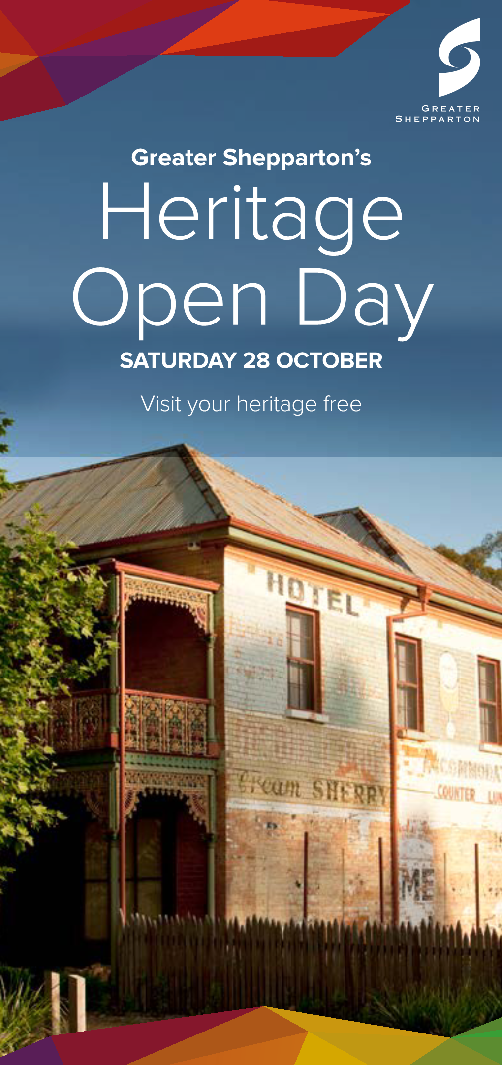 Heritage Open Day SATURDAY 28 OCTOBER Visit Your Heritage Free Welcome to the Greater Shepparton Heritage Open Day