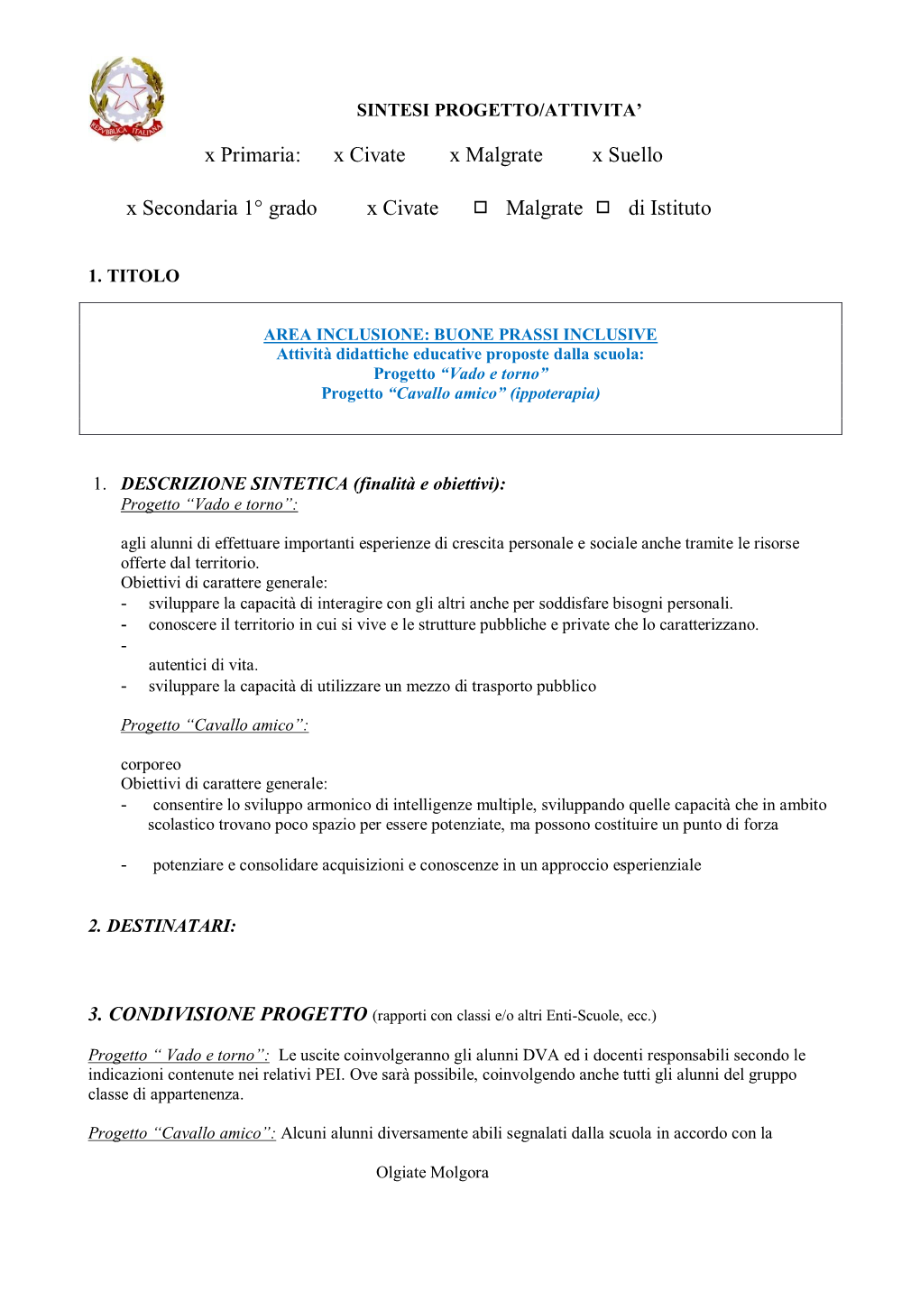 X Primaria: X Civate X Malgrate X Suello X Secondaria 1° Grado X