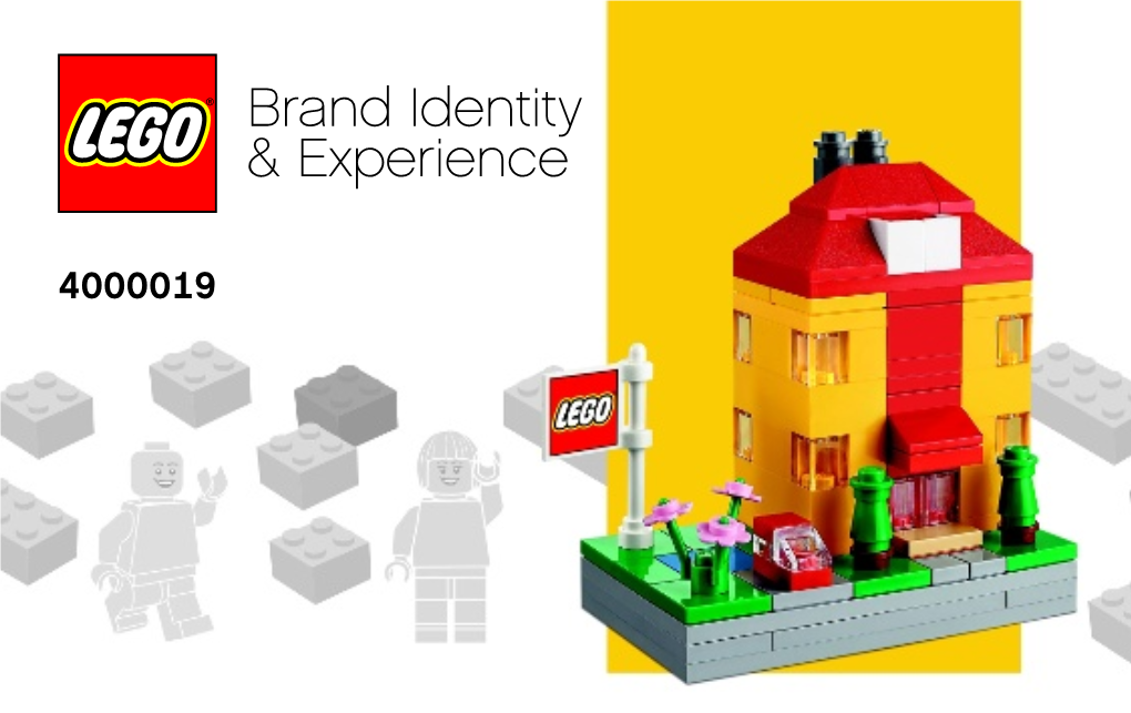 The LEGO® Brand Identity & Experience Is to Support a Unique and Globally Consistent Positioning of Our Brand