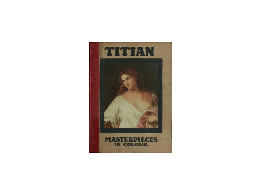 Titian. Masterpieces in Colour, by S. L. Bensusan. a Project Gutenberg