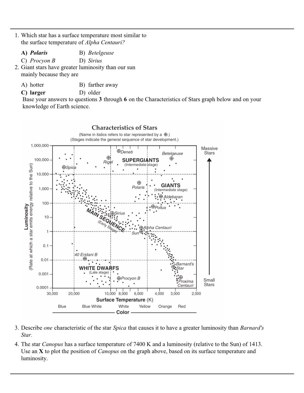 1. Which Star Has a Surface Temperature Most Similar to the Surface Temperature of Alpha Centauri? A) Polaris B) Betelgeuse C) Procyon B D) Sirius 2