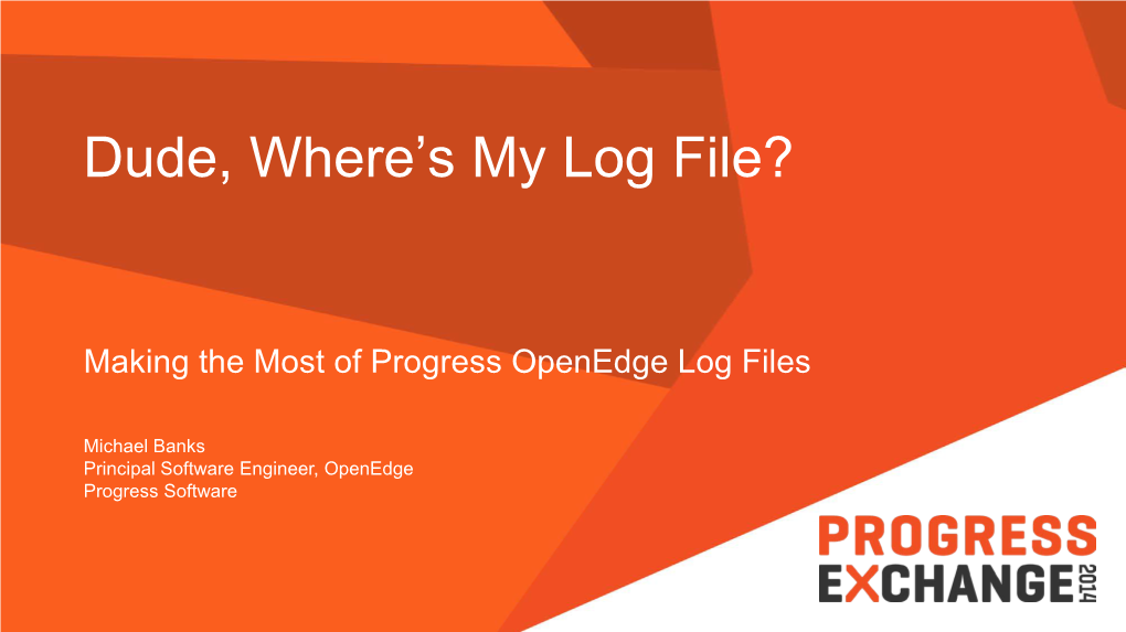 Dude, Where's My Log File?