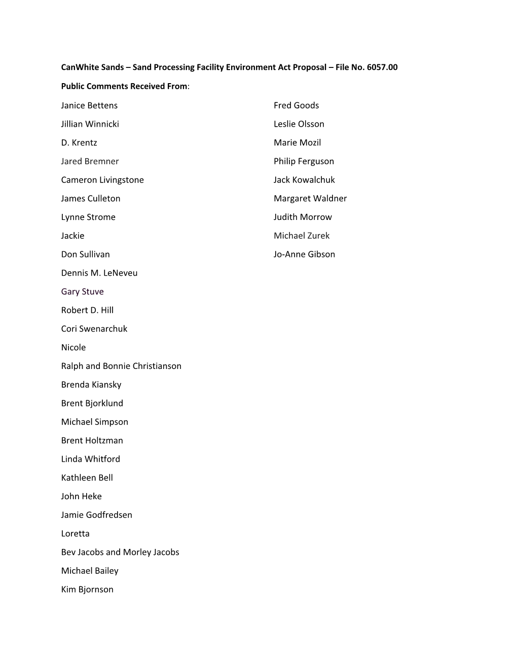 Janice Bettens Fred Goods Jillian Winnicki Leslie Olsson D. Krentz Marie Mozil Jared Bremner Philip Ferguson Cameron Livingstone