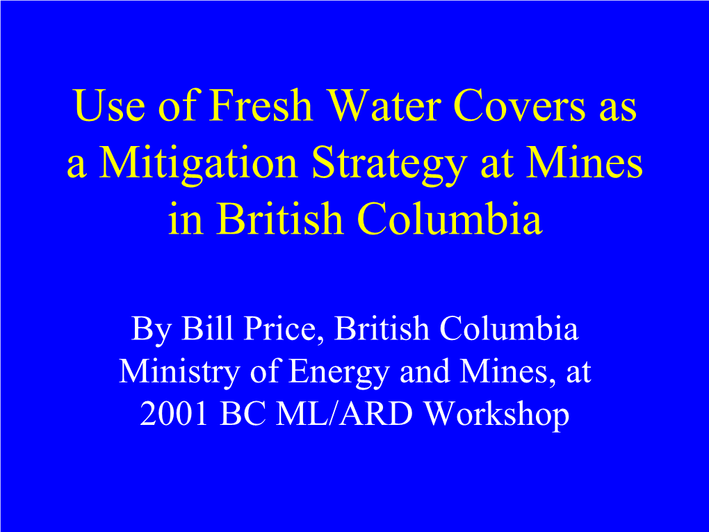 Use of Fresh Water Covers As a Mitigation Strategy at Mines in British Columbia