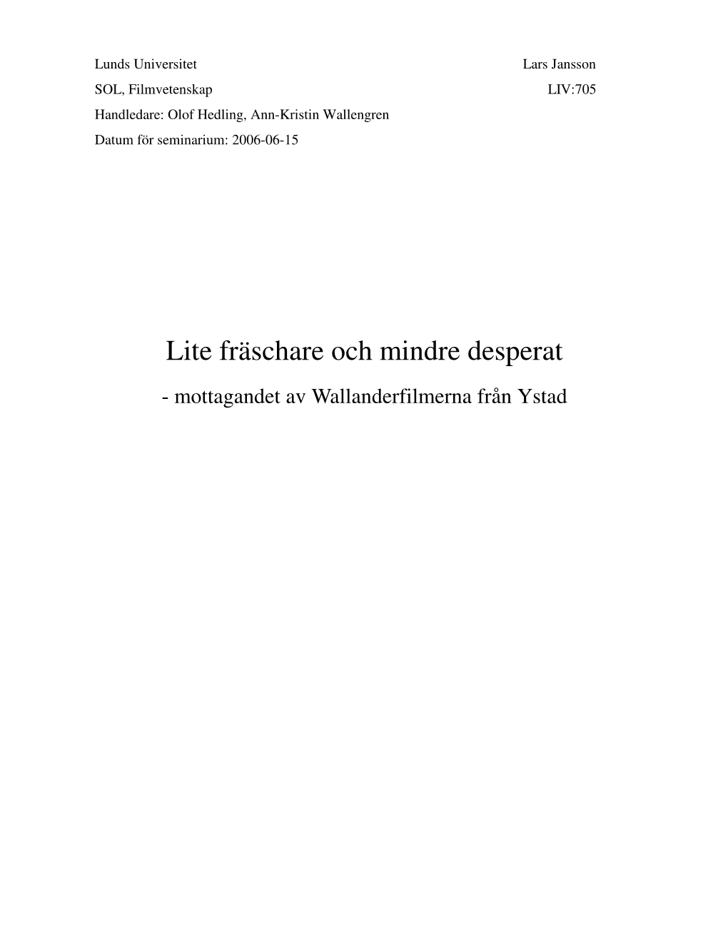 Lite Fräschare Och Mindre Desperat - Mottagandet Av Wallanderfilmerna Från Ystad Innehållsförteckning