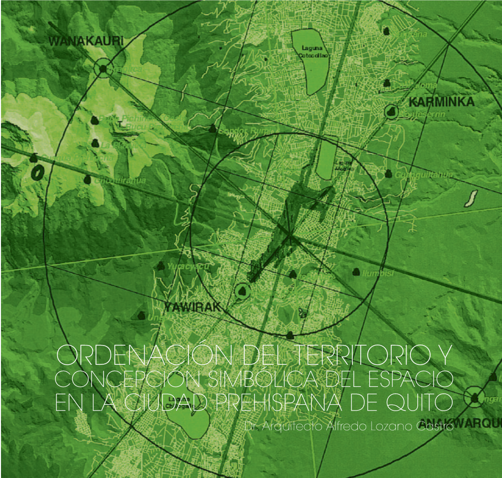 ORDENACIÓN DEL TERRITORIO Y CONCEPCIÓN SIMBÓLICA DEL ESPACIO EN LA CIUDAD PREHISPANA DE QUITO Dr