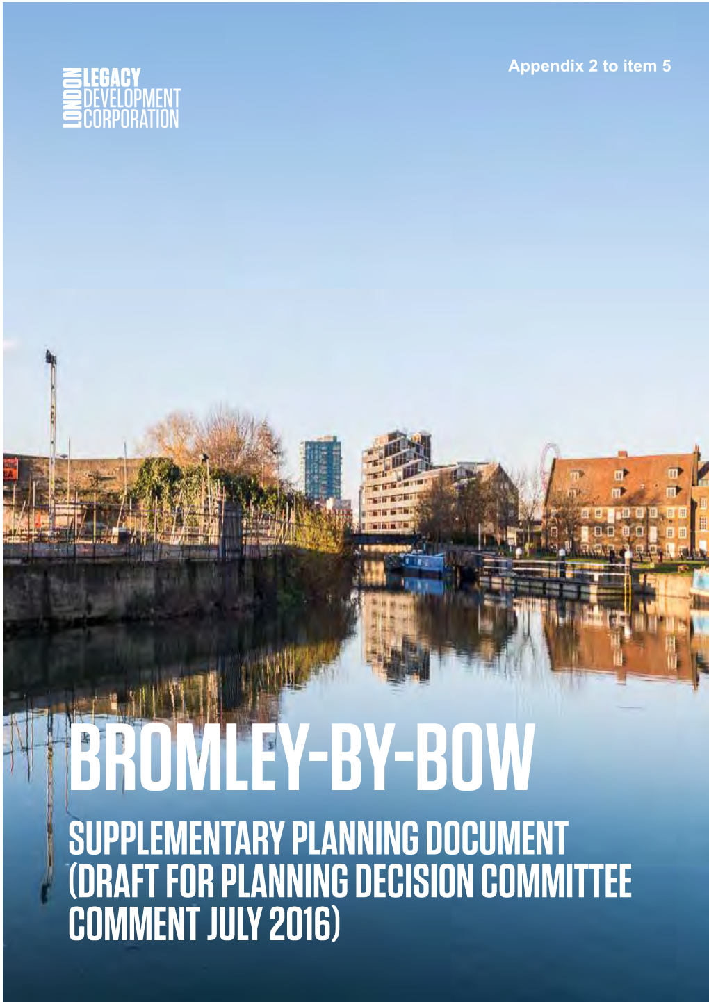 Bromley-By-Bow Supplementary Planning Document (Draft for Planning Decision Committee Comment July 2016)