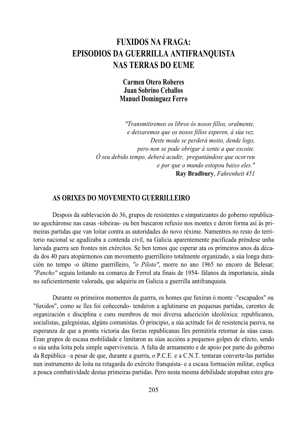 FUXIDOS NA FRAGA: EPISODIOS DA GUERRILLA ANTIFRANQUISTA NAS TERRAS DO EUME Carmen Otero Roberes Juan Sobrino Ceballos Manuel Domínguez Ferro