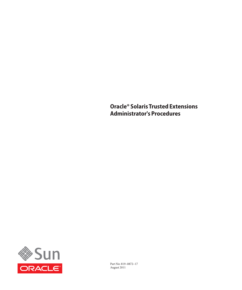 Oracle Solaris Trusted Extensions Administrator's Procedures Guide Provides Procedures for Configuring Trusted Extensions on the Solaris Operating System