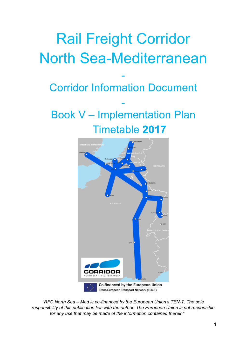 Rail Freight Corridor North Sea-Mediterranean - Corridor Information Document - Book V – Implementation Plan Timetable 2017