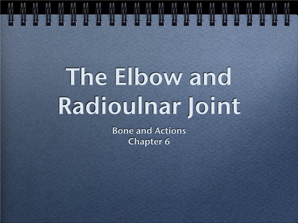 The Elbow and Radioulnar Joint Bone and Actions Chapter 6 Terminology