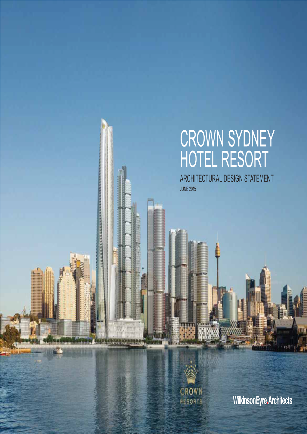 Crown Sydney Hotel Resort Architectural Design Statement June 2015 Client