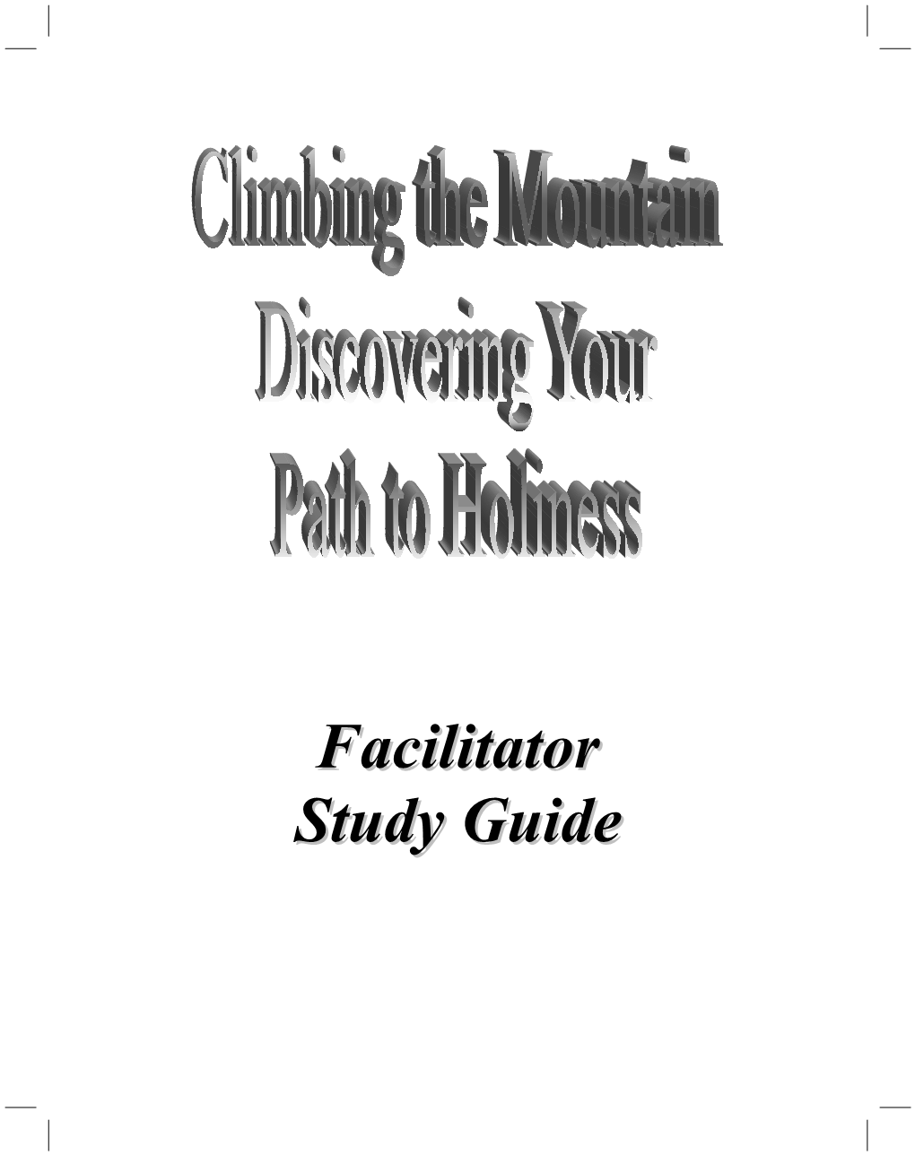 Climbing the Mountain- Discovering Your Path to Holiness Facilitator Study Guide