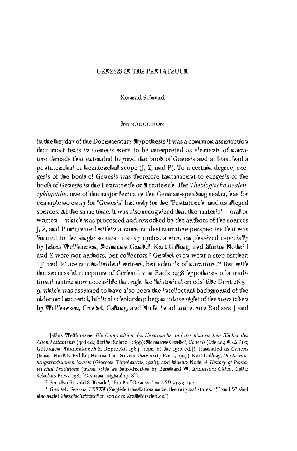 GENESIS in the PENTATEUCH Konrad Schmid I in the Heyday of the Documentary Hypothesis It Was a Common Assumption That Most Texts