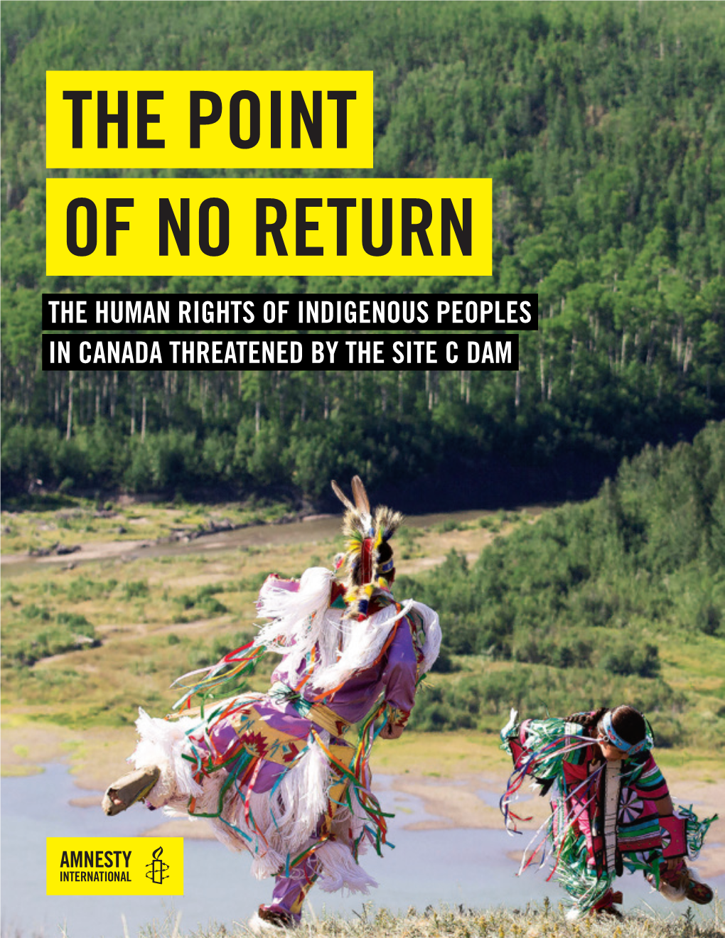 THE POINT of NO RETURN the HUMAN RIGHTS of INDIGENOUS PEOPLES in CANADA THREATENED by the SITE C DAM All Rights Reserved