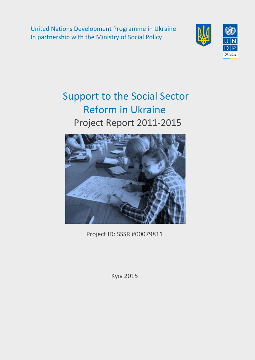 Support to the Social Sector Reform in Ukraine Project Report 2011-2015