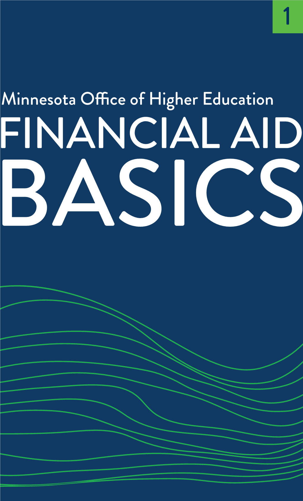 FINANCIAL AID BASICS How Do I Pay for College? If You Think You Can’T Afford to Go to College, Think Again