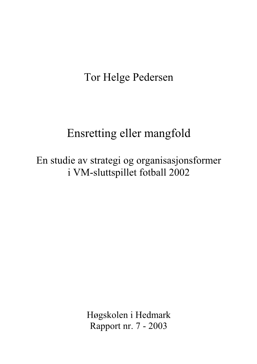 Ensretting Eller Mangfold