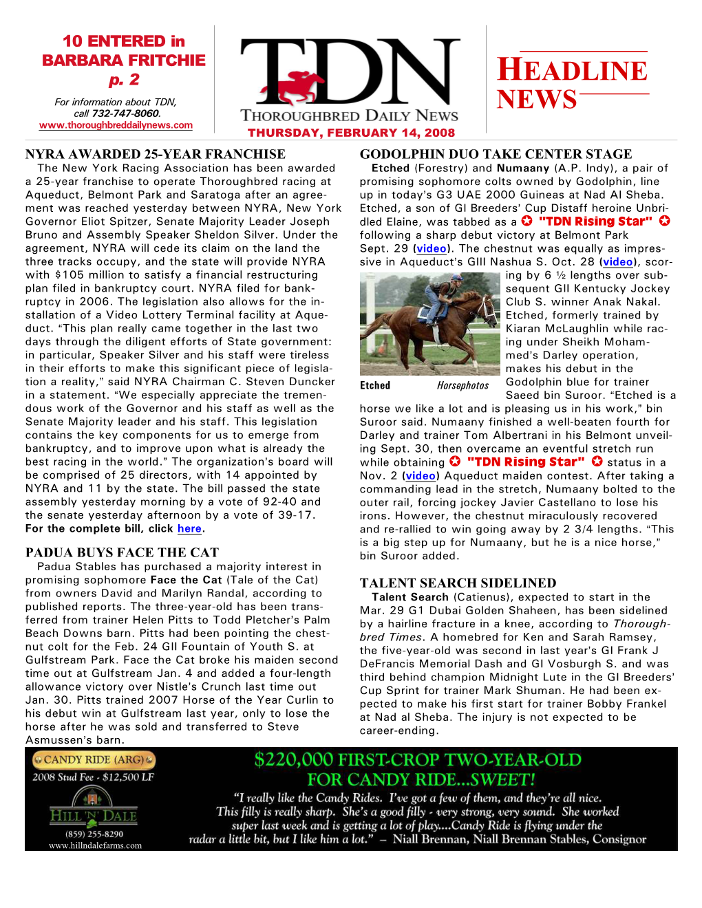 14, 2008 NYRA AWARDED 25-YEAR FRANCHISE GODOLPHIN DUO TAKE CENTER STAGE the New York Racing Association Has Been Awarded Etched (Forestry) and Numaany (A.P