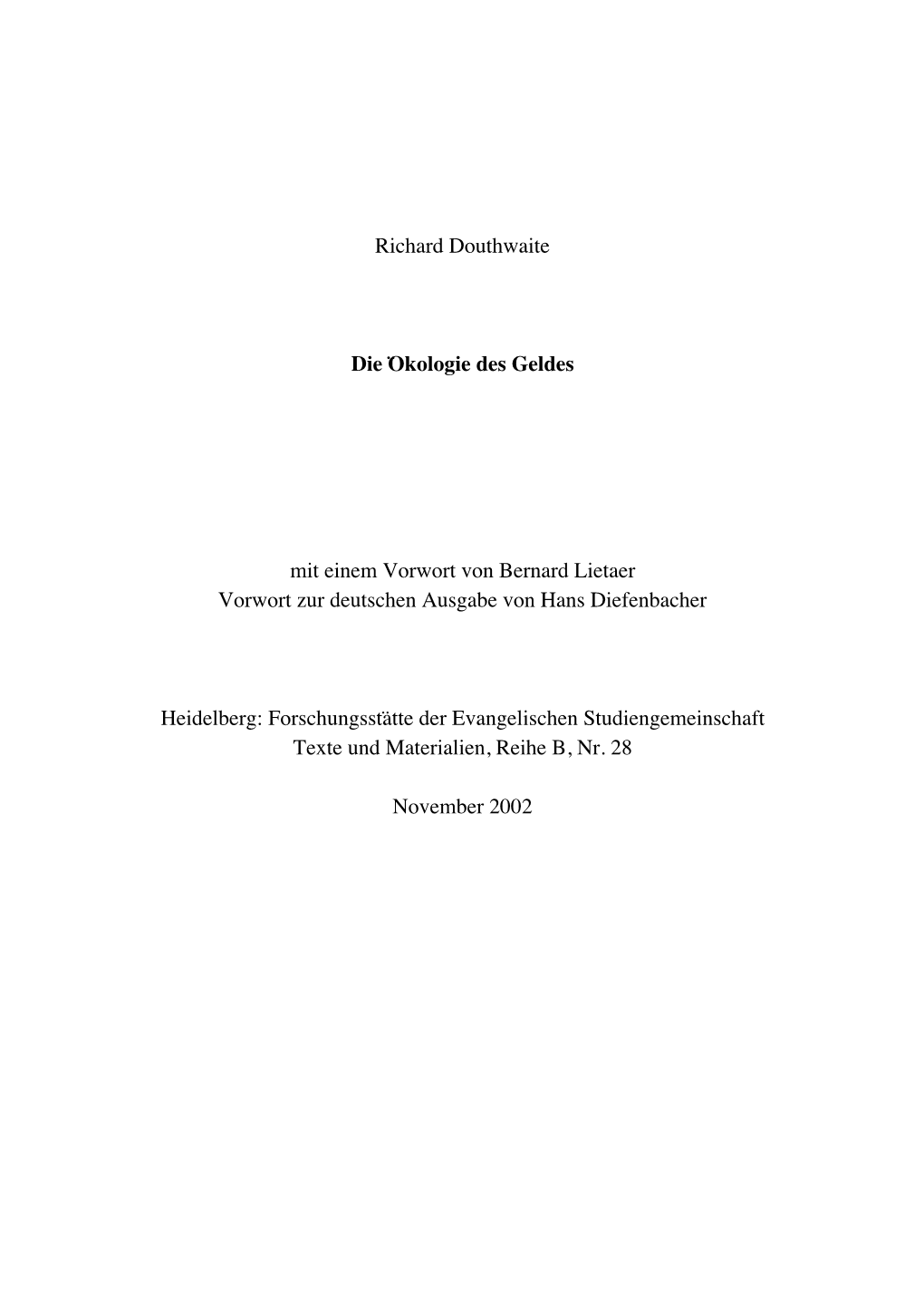 Richard Douthwaite Die Ökologie Des Geldes Mit Einem Vorwort Von Bernard Lietaer Vorwort Zur Deutschen Ausgabe Von Hans Diefenb