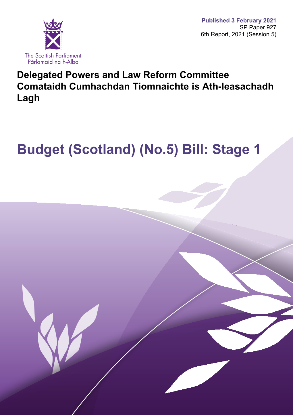 Budget (Scotland) (No.5) Bill: Stage 1 Published in Scotland by the Scottish Parliamentary Corporate Body