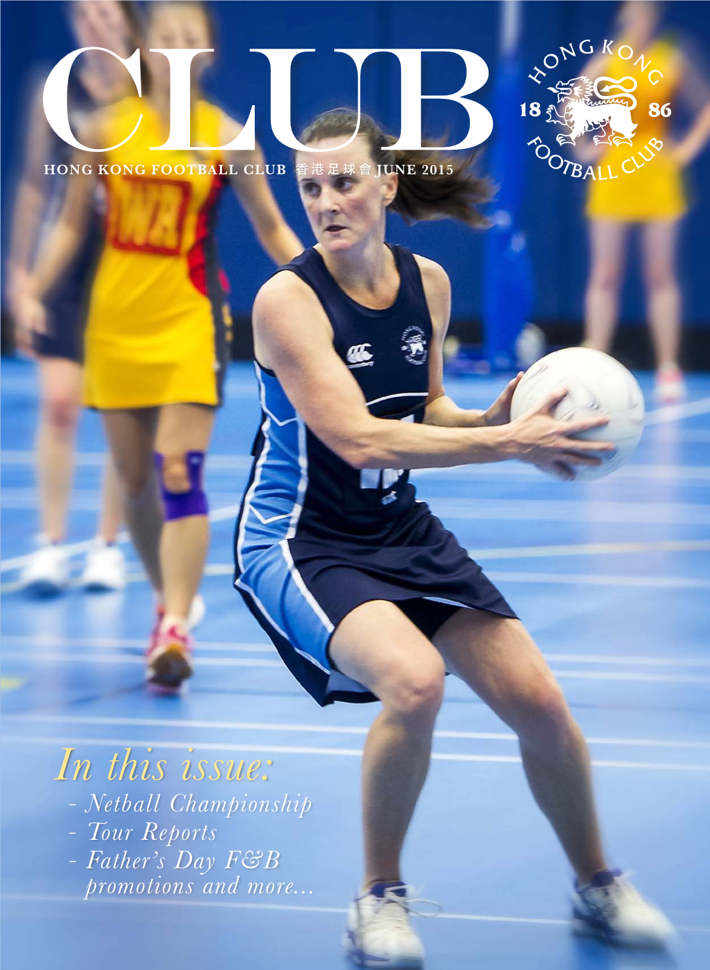 In This Issue: - Netball Championship - Tour Reports - Father’S Day F&B Promotions and More