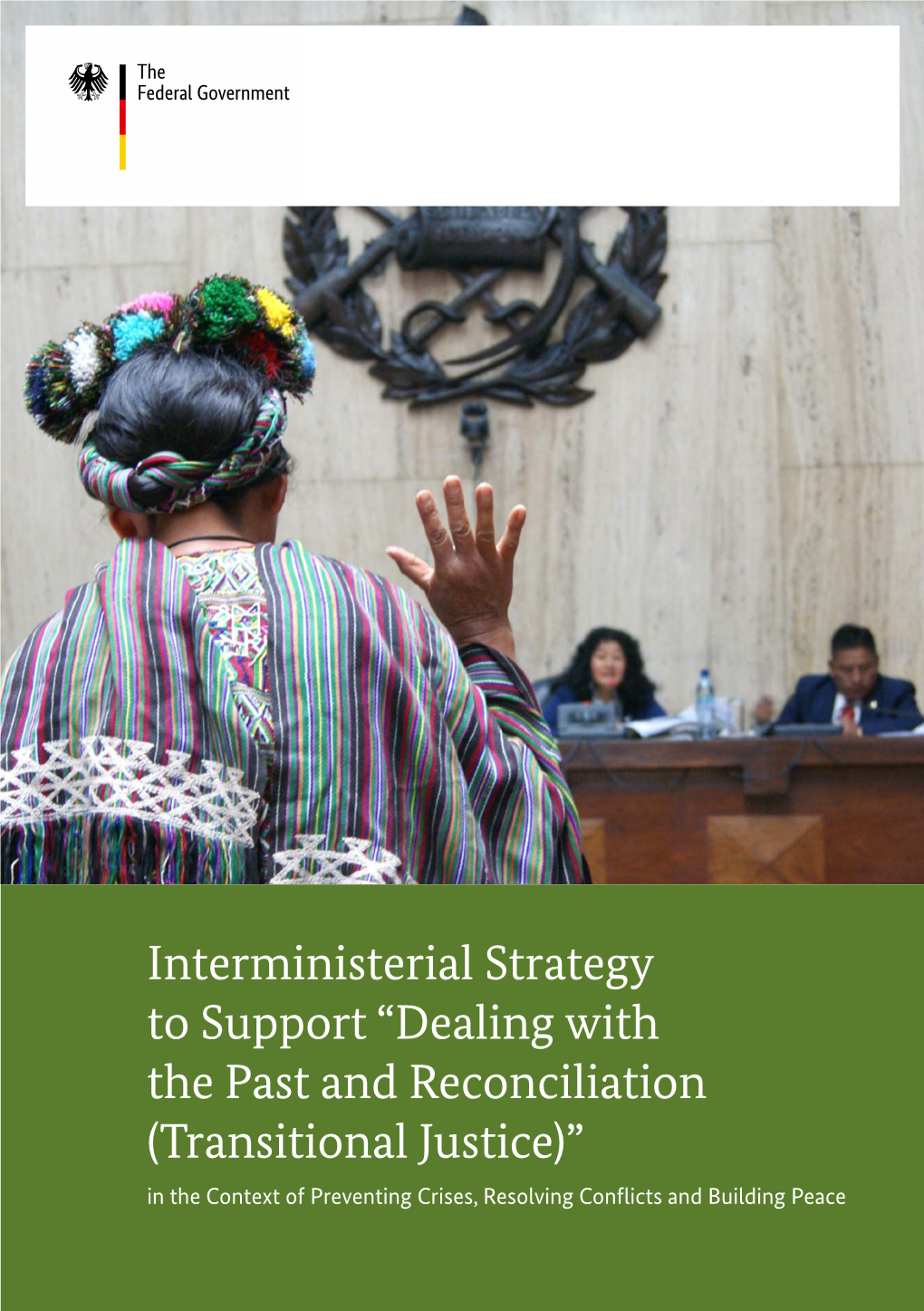 Dealing with the Past and Reconciliation (Transitional Justice)” in the Context of Preventing Crises, Resolving Conficts and Building Peace