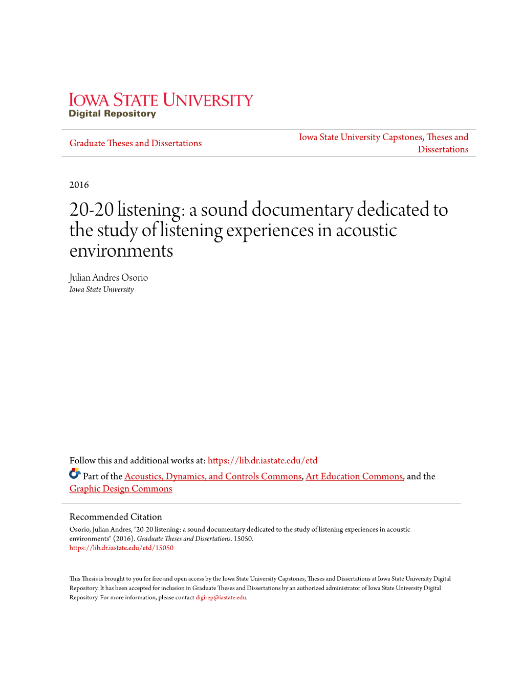 A Sound Documentary Dedicated to the Study of Listening Experiences in Acoustic Environments Julian Andres Osorio Iowa State University