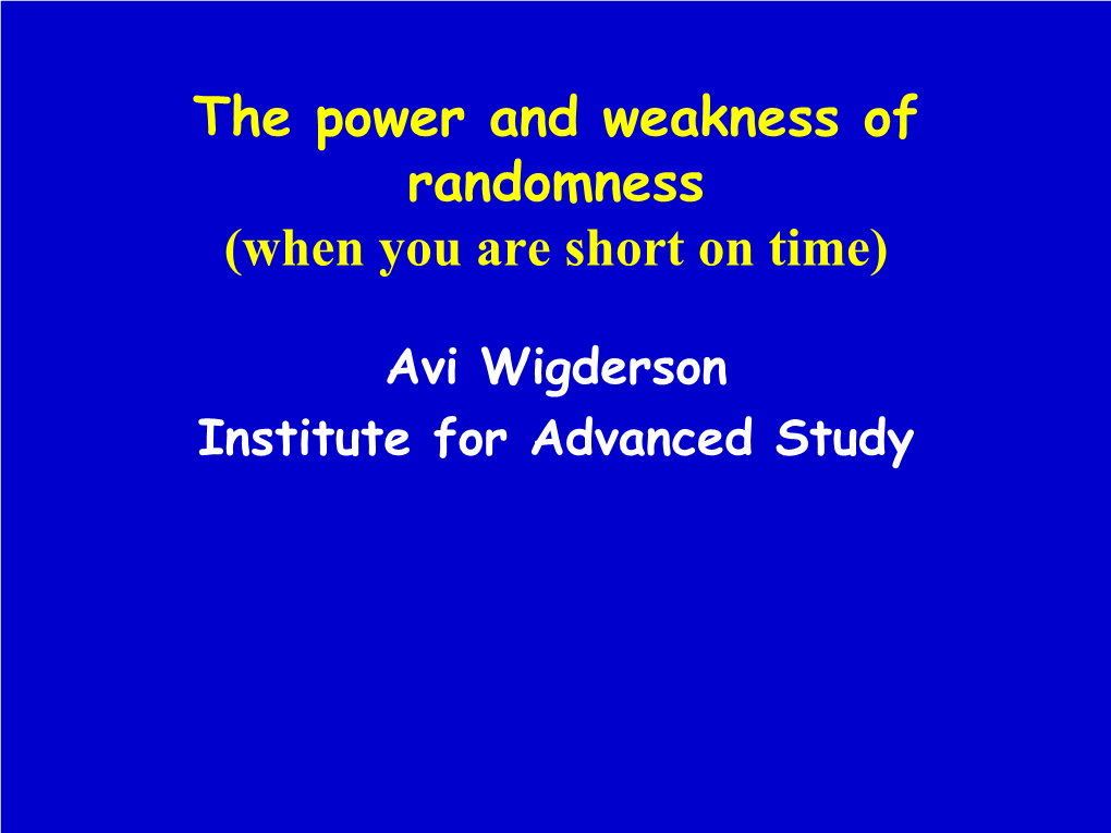 The Power and Weakness of Randomness (When You Are Short on Time)