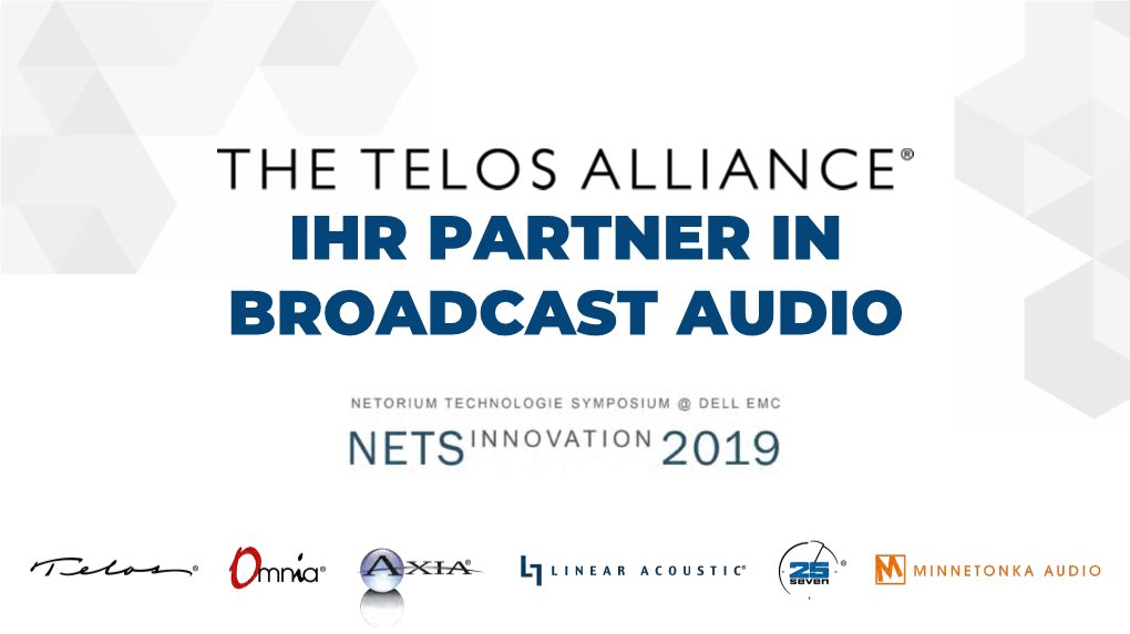 IHR PARTNER in BROADCAST AUDIO Aoip, AES67 & SMPTE 2110-30 the TELOS ALLIANCE | Aoip, AES67 & SMPTE 2110-30