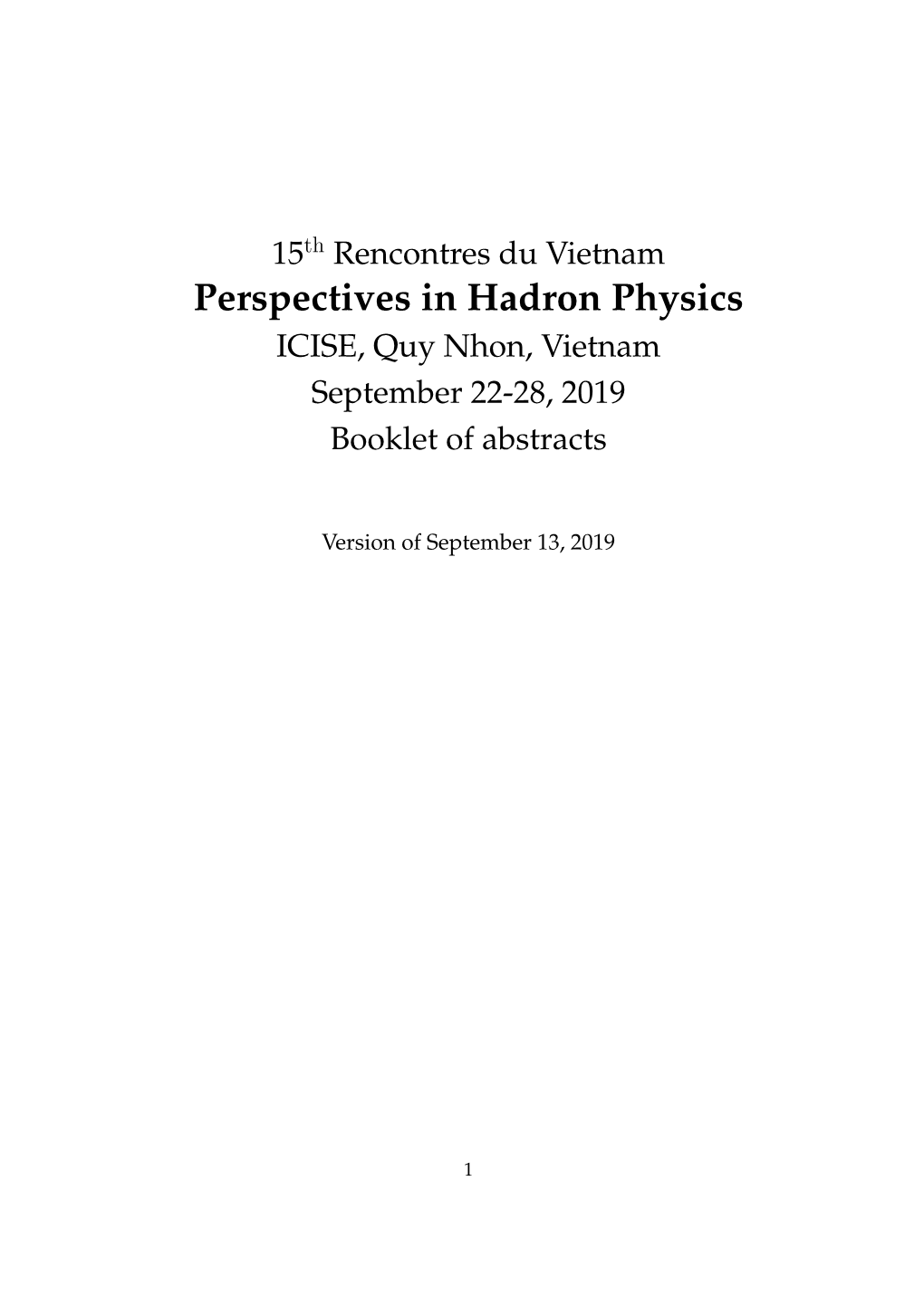 Perspectives in Hadron Physics ICISE, Quy Nhon, Vietnam September 22-28, 2019 Booklet of Abstracts