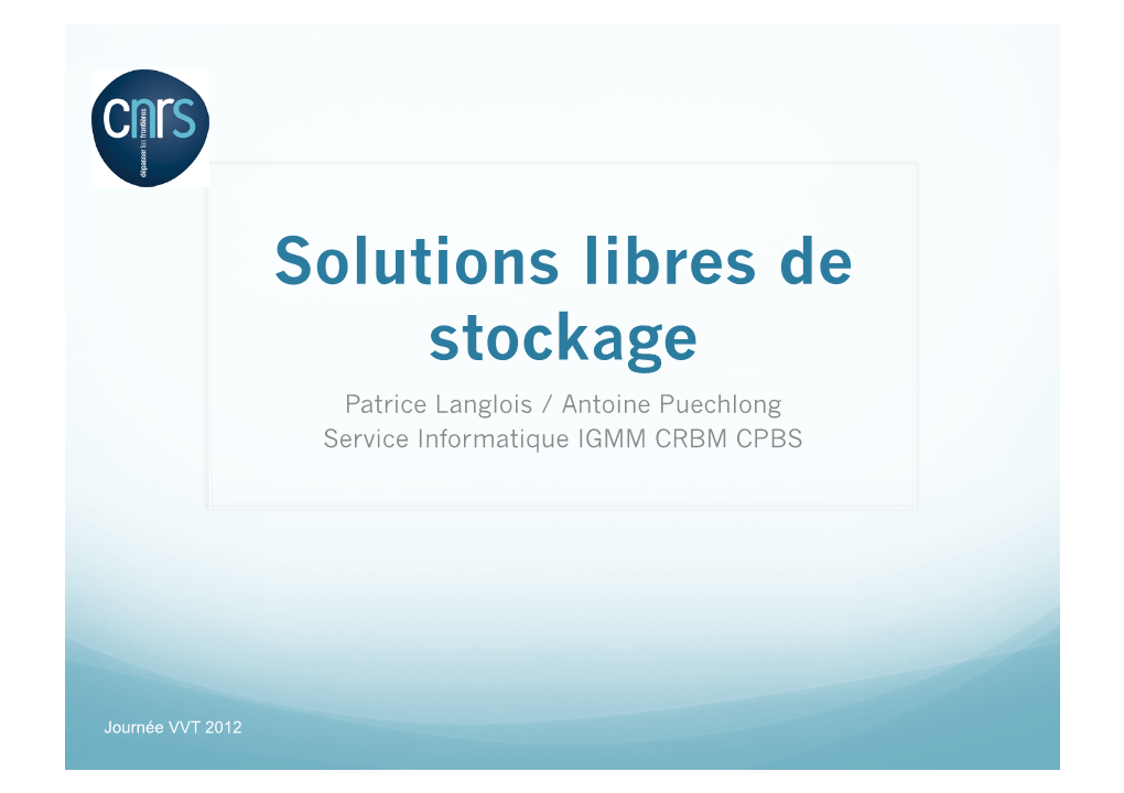 Solutions Libres De Stockage Patrice Langlois / Antoine Puechlong Service Informatique IGMM CRBM CPBS