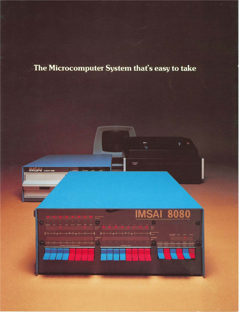 IMSAI 8080 8080 Has Made IMS Associates, Inc., Or Expand Its Capabilities Easily One of the World's Largest Manufac- Economically