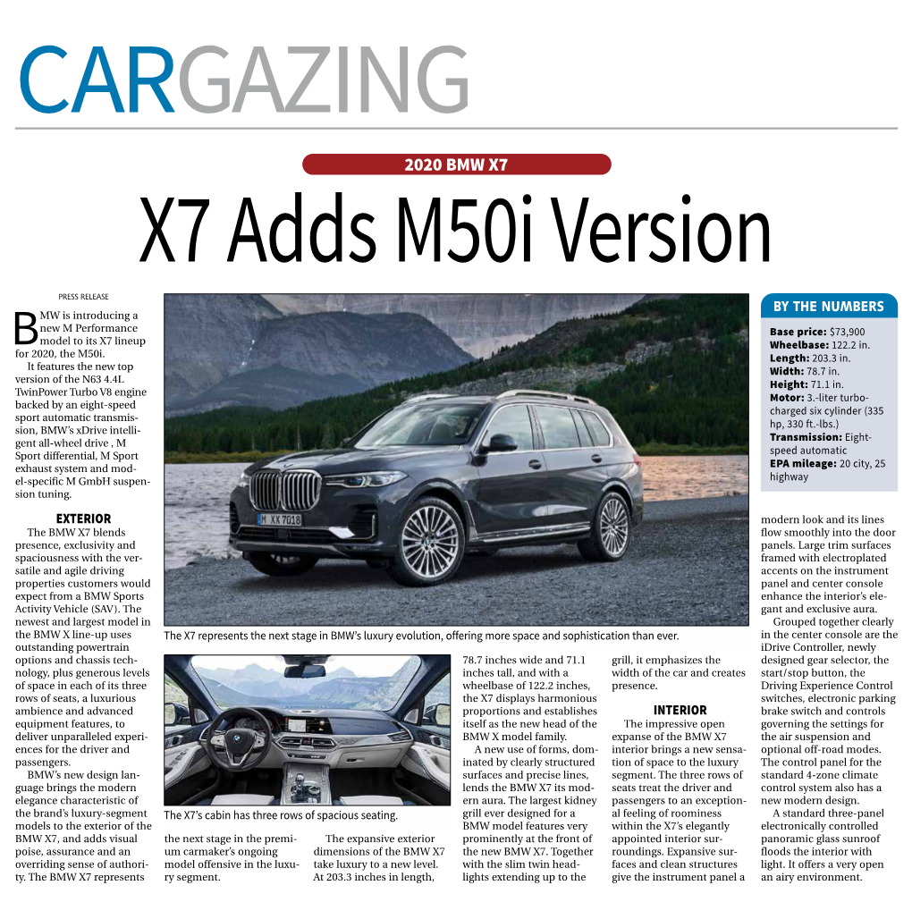 2020 BMW X7 X7 Adds M50i Version PRESS RELEASE by the NUMBERS MW Is Introducing a New M Performance Base Price: $73,900 Model to Its X7 Lineup Wheelbase: 122.2 In