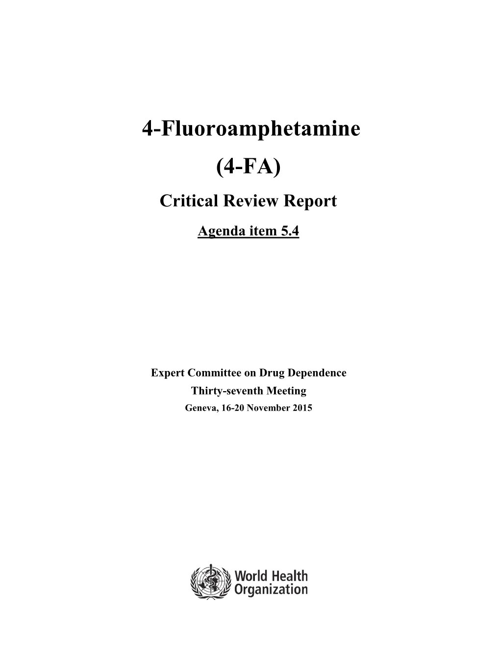 4-Fluoroamphetamine (4-FA) Critical Review Report Agenda Item 5.4