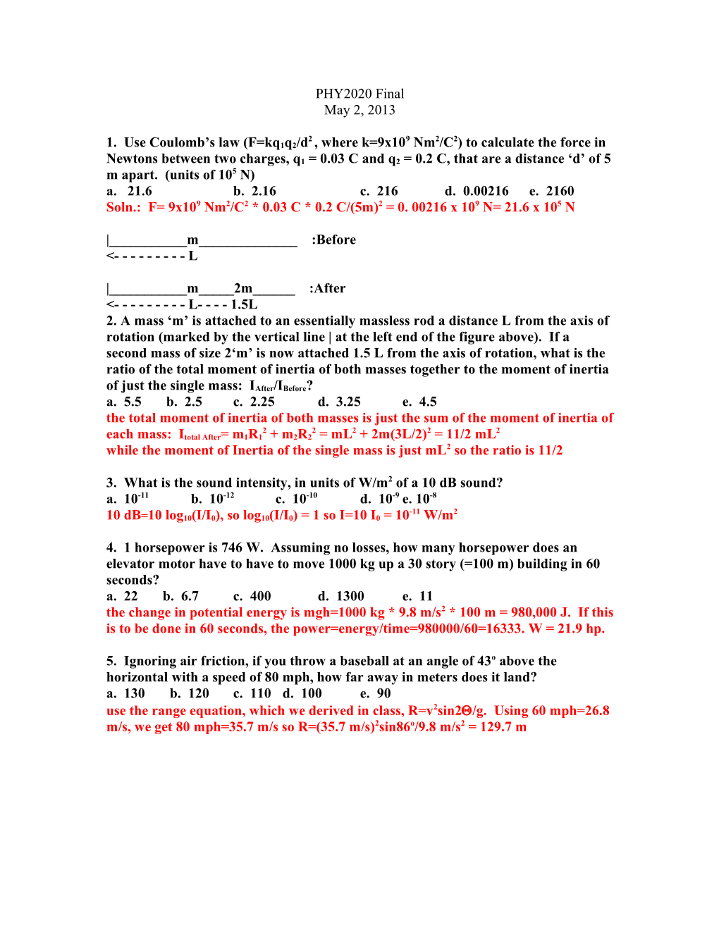 While the Moment of Inertia of the Single Mass Is Just Ml2 So the Ratio Is 11/2