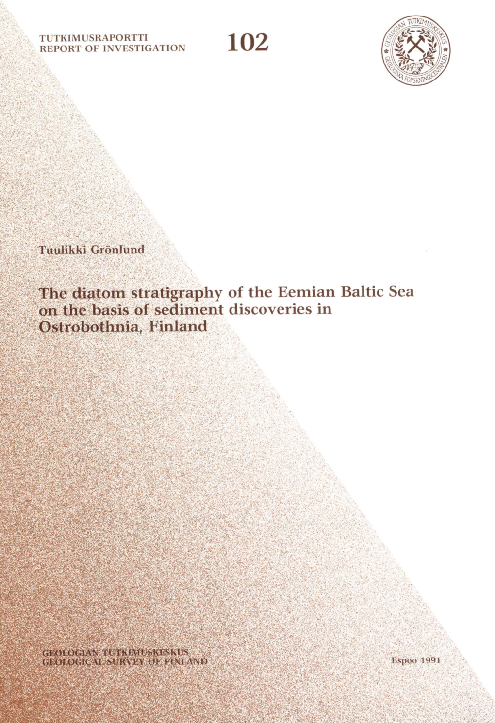 Y of the Eemian Baltic Sea Discoveries in GEOLOGIAN TUTKIMUSKESKUS GEOLOGICAL SURVEY of FINLAND Tutkimusraportti 102 Report of Investigation 102