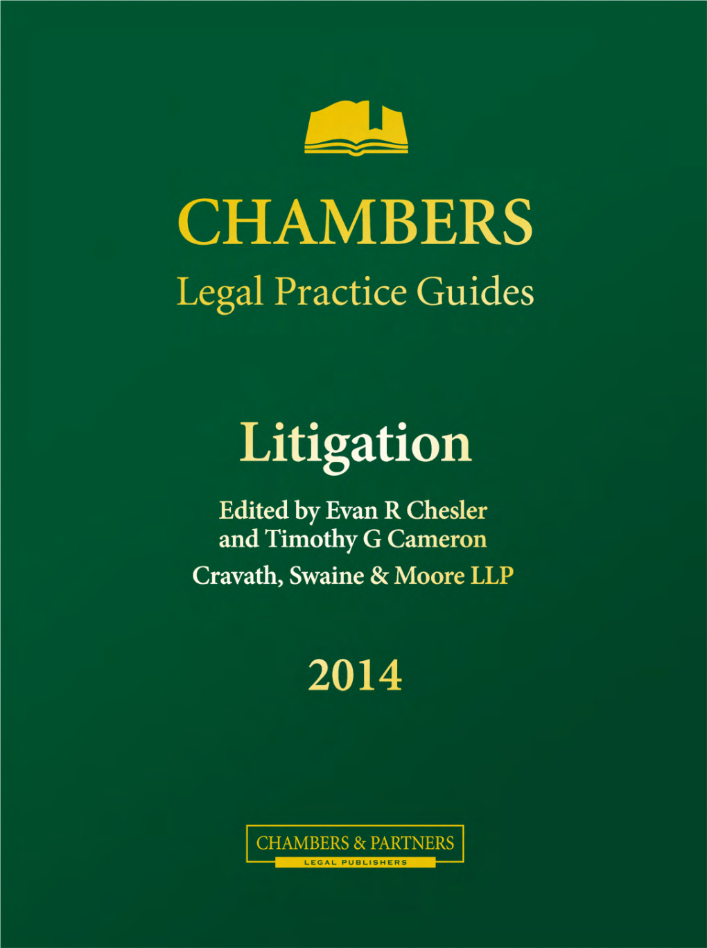 Litigation Edited by Evan R Chesler and Timothy G Cameron Cravath, Swaine & Moore LLP