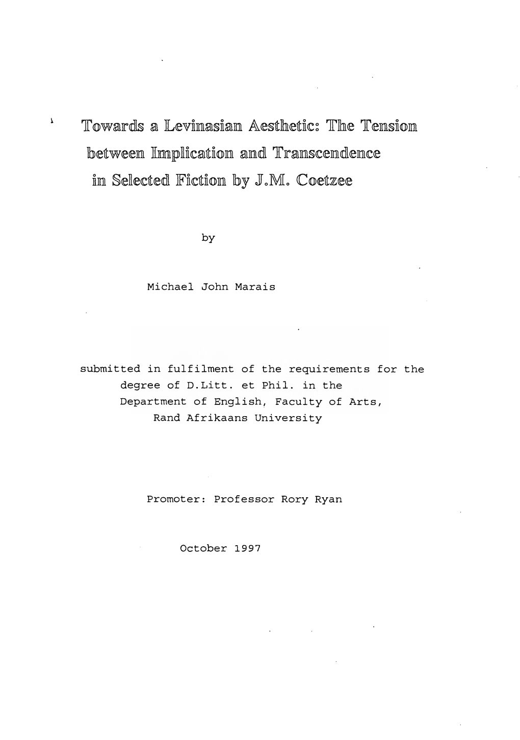 Towards a Levinasian Aesthetic : the Tension Between Implication and Transcendence in Selected Fiction by J.M. Coetzee