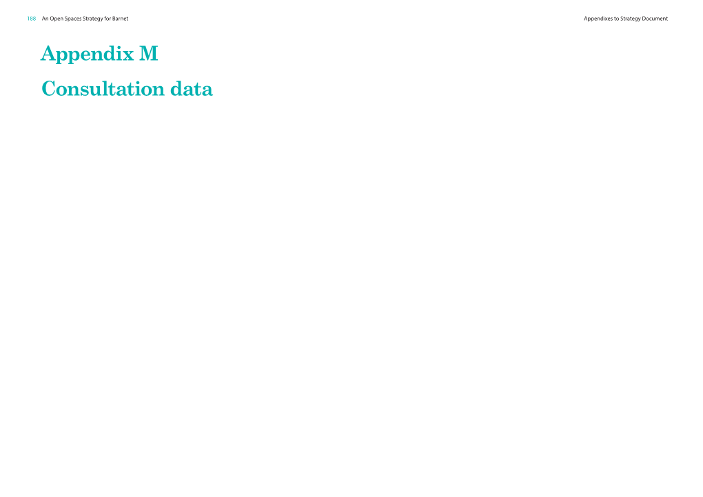 Appendix M Consultation Data an Open Spaces Strategy for Barnet Appendixes to Strategy Document 189