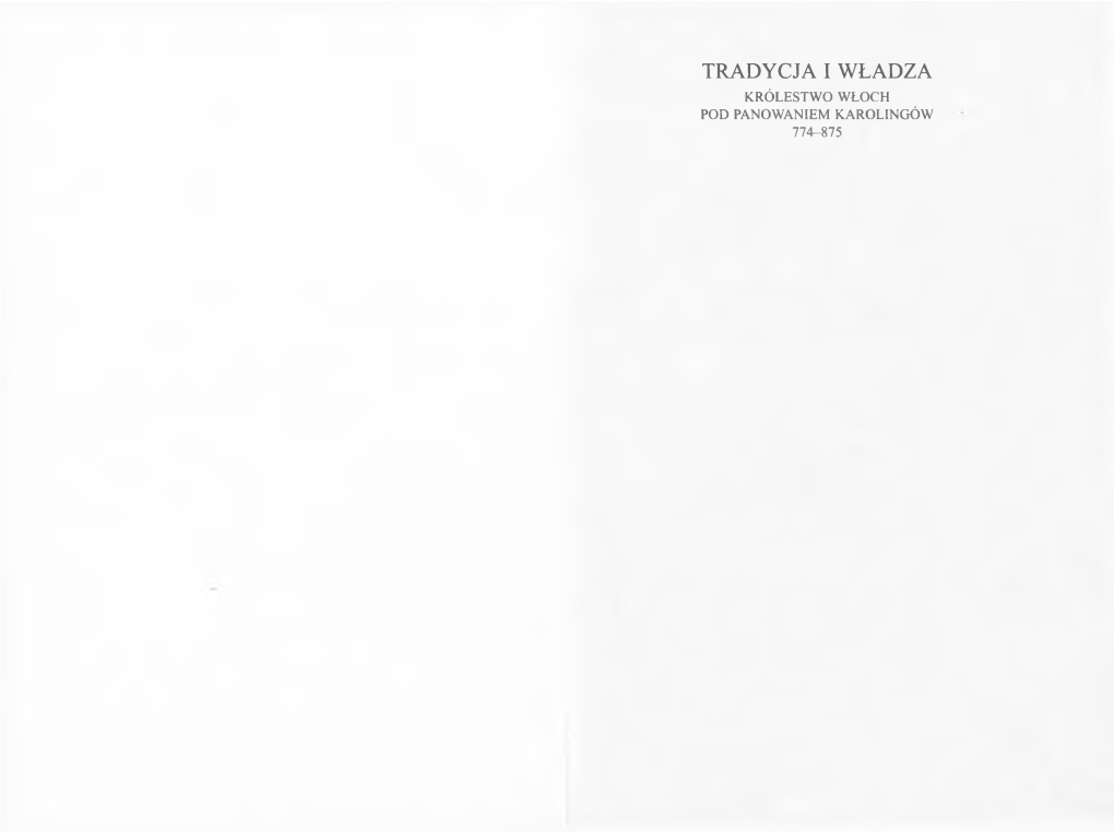 Tradycja I Władza Królestwo Włoch Pod Panowaniem Karolingów 774-875 Monografie Fundacji Na Rzecz Nauki Polskiej