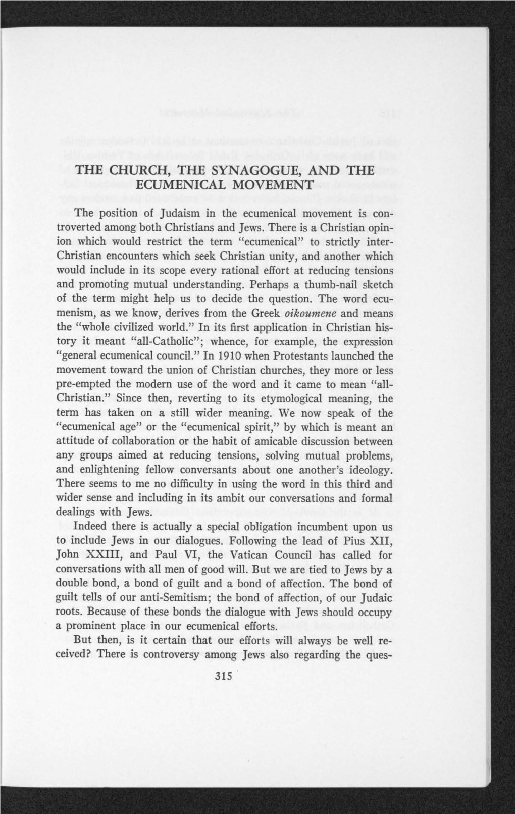 THE CHURCH, the SYNAGOGUE, and the ECUMENICAL MOVEMENT the Position of Judaism in the Ecumenical Movement Is Con- Troverted Among Both Christians and Jews