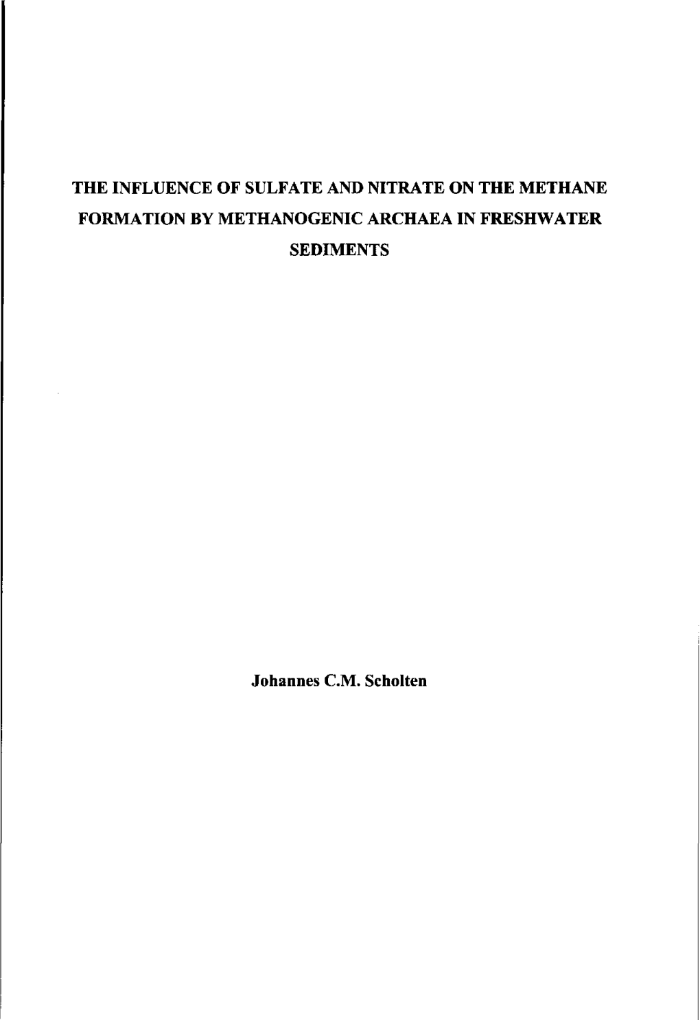 THE INFLUENCE of SULFATE and NITRATE on the METHANE FORMATION by METHANOGENIC ARCHAEA in FRESHWATER SEDIMENTS Johannes CM. Schol