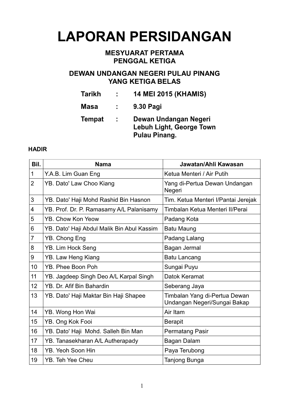 14 MEI 2015 (KHAMIS) Masa : 9.30 Pagi Tempat : Dewan Undangan Negeri Lebuh Light, George Town Pulau Pinang