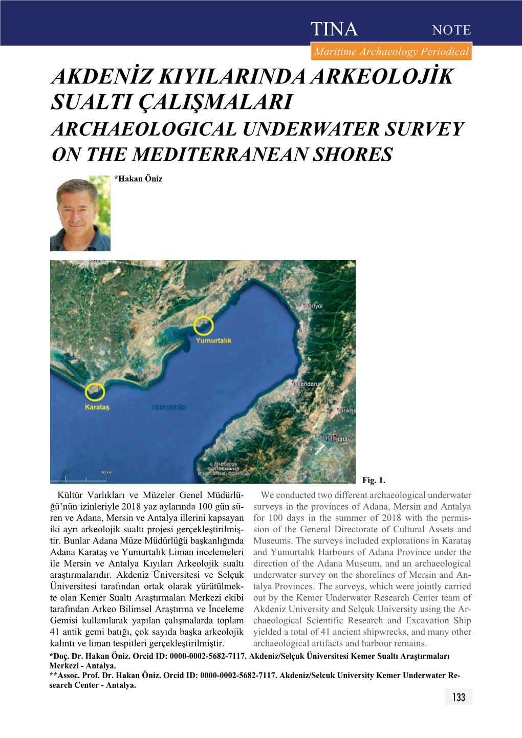 AKDENİZ KIYILARINDA ARKEOLOJİK SUALTI ÇALIŞMALARI ARCHAEOLOGICAL UNDERWATER SURVEY on the MEDITERRANEAN SHORES *Hakan Öniz